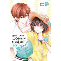 I think I turned my Childhood Friend into a Girl 03 Manga (New)