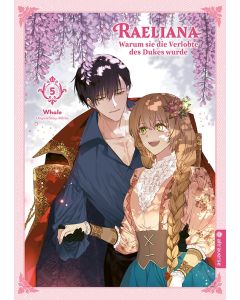 Raeliana-Warum-sie-die-Verlobte-des-Dukes-wurde-05-Manga-Neu